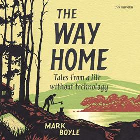 Mark Boyle - 2019 - The Way Home (Memoirs)