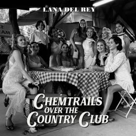 Lana Del Rey - Chemtrails Over The Country Club (2021 Pop) [Flac 24-48]