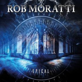 Rob Moratti - Epical (2022) [24Bit-44.1kHz] FLAC [PMEDIA] ⭐️