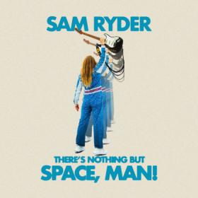 Sam Ryder - There’s Nothing But Space, Man! (2022) [24Bit-44.1kHz] FLAC [PMEDIA] ⭐️