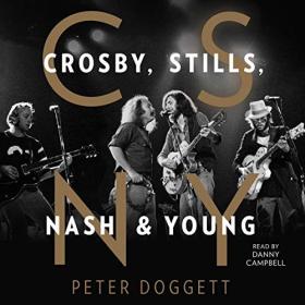 Peter Doggett - 2019 - CSNY - Crosby, Stills, Nash and Young (Biography)