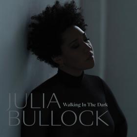Julia Bullock - Walking in the Dark (2022) [24Bit-192kHz] FLAC [PMEDIA] ⭐️