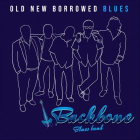 Backbone Blues Band - Old New Borrowed Blues (2022)