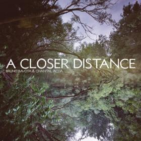 (2022) Bruno Bavota & Chantal Acda - A Closer Distance [FLAC]