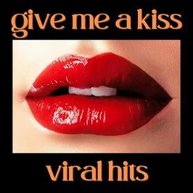 Various Artists - Give Me a Kiss - Viral Hits (2022) Mp3 320kbps [PMEDIA] ⭐️
