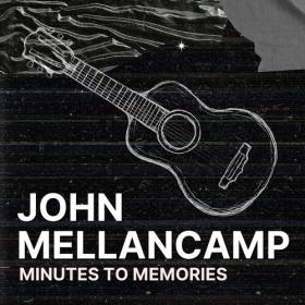 John Mellencamp - Minutes To Memories (2022) FLAC [PMEDIA] ⭐️