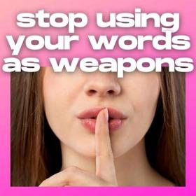 Stop using your words as weapons (2022)