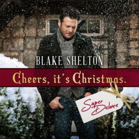 Blake Shelton - Cheers, It's Christmas (Super Deluxe) (2022) [24Bit-48kHz] FLAC [PMEDIA] ⭐️