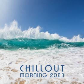 VA - Chillout Morning 2023 (2022)