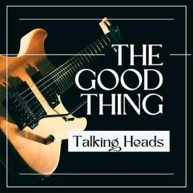 Talking Heads - The Good Thing (2022) FLAC