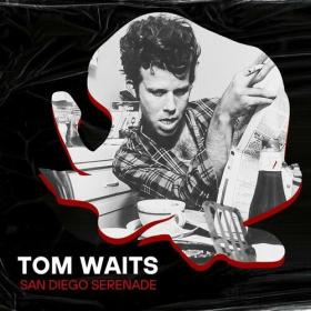 Tom Waits - San Diego Serenade (2022) FLAC [PMEDIA] ⭐️