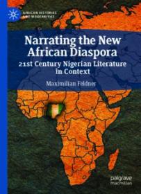 Narrating the New African Diaspora_ 21st Century Nigerian Literature in Context ( PDFDrive )