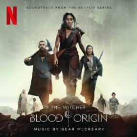Bear McCreary - The Witcher_ Blood Origin (Soundtrack from the Netflix Series) (2022) Mp3 320kbps [PMEDIA] ⭐️