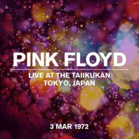 Pink Floyd - Live At The Taiikukan, Tokyo 03 March 1972 (2022)