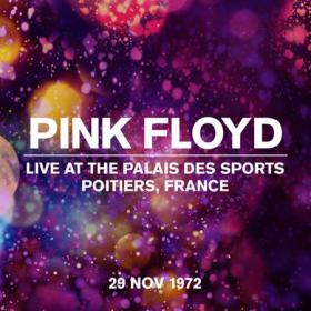 Pink Floyd - Live at the Palais des Sports, Poitiers, France 29 Nov 1972 (2022) [24Bit-44.1kHz] FLAC