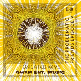 Toxicated Keys - The Problematic Friends Episode V (2022) [24Bit-44.1kHz] FLAC [PMEDIA] ⭐️