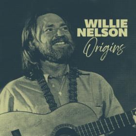 Willie Nelson - Origins_ The Early Willie Nelson Collection (2022) FLAC [PMEDIA] ⭐️
