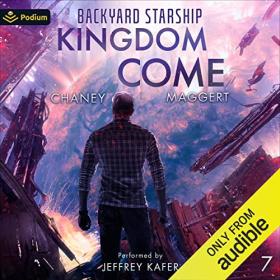 J N  Chaney - 2022 - Kingdom Come - Backyard Starship, 07 (Sci-Fi)
