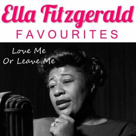 Ella Fitzgerald - Love Me Or Leave Me Ella Fitzgerald Favourites (2022) FLAC [PMEDIA] ⭐️