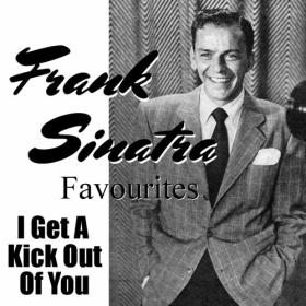 Frank Sinatra - I Get A Kick Out Of You Frank Sinatra Favourites (2022) FLAC [PMEDIA] ⭐️