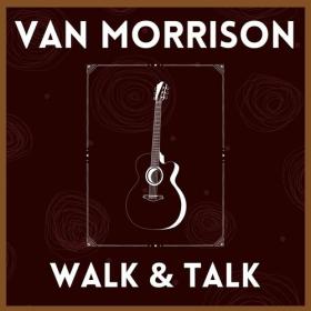 Van Morrison - Walk & Talk (2022) FLAC [PMEDIA] ⭐️