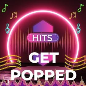 V A  - Hits - Get Popped (2022 Pop) [Flac 16-44]