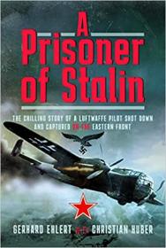 [ CourseBoat com ] A Prisoner of Stalin - The Chilling Story of a Luftwaffe Pilot Shot Down and Captured on the Eastern Front