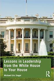 [ CourseBoat com ] Lessons in Leadership from the White House to Your House