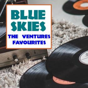 The Ventures - Blue Skies The Ventures Favourites (2022) FLAC [PMEDIA] ⭐️