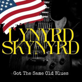 Lynyrd Skynyrd - Got The Same Old Blues_ Lynyrd Skynyrd (2022) FLAC [PMEDIA] ⭐️