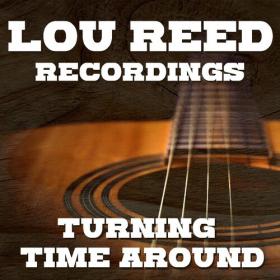 Lou Reed - Turning Time Around Lou Reed Recordings (2022) FLAC [PMEDIA] ⭐️