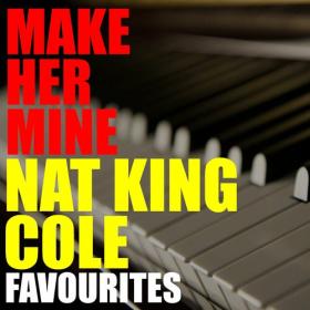 Nat King Cole - Make Her Mine Nat King Cole Favourites (2022) FLAC [PMEDIA] ⭐️