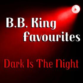 B B  King - Dark Is The Night B B  King Favourites (2022) FLAC [PMEDIA] ⭐️