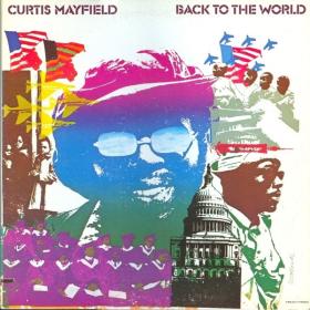 Curtis Mayfield - Back To The World PBTHAL (1973 Soul) [Flac 24-96 LP]