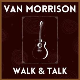 Van Morrison - Walk & Talk (2022) FLAC