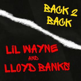 Lil Wayne - Back 2 Back Lil Wayne & Lloyd Banks (2022) FLAC [PMEDIA] ⭐️