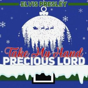 Elvis Presley - Take My Hand Precious Lord (2022) Mp3 320kbps [PMEDIA] ⭐️