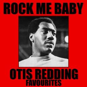 Otis Redding - Rock Me Baby Otis Redding Favourites (2022) FLAC [PMEDIA] ⭐️