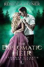 The Diplomatic Heir (Etherya's Earth #7) by Rebecca Hefner