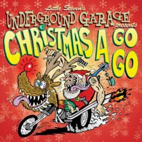 VA - Little Steven's Underground Garage Presents Christmas A Go Go (2008) [FLAC] vtwin88cube