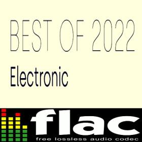 Various Artists - Best of 2022 - Electronic (2022) FLAC [PMEDIA] ⭐️