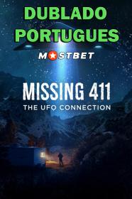 Missing 411 The U F O  Connection (2022) WEBRip [Dublado Portugues] MOSTBET