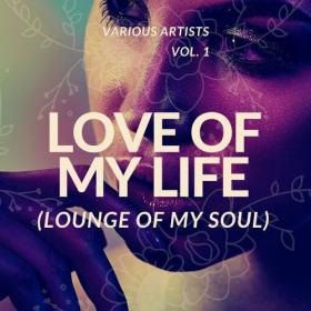VA - Love of My Life (Lounge of My Soul), Vol  1-4 (2020-2021) MP3