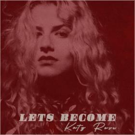 Katy Rose - Let's Become (2022) [FLAC]