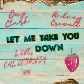 Rodney Crowell - Let Me Take You Down (Live, California '88) (2022) FLAC [PMEDIA] ⭐️
