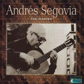 Andres Segovia - The Master - 21 Tracks Performed By 'The Master' - You Will Enjoy