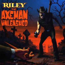 Joe Riley - 2022 - The Axeman Unleashed [FLAC]