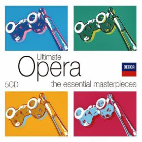 Ultimate Opera - The Essential Masterpieces - 5 CDs Of Glorious Works