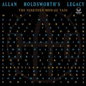 (2022) Allan Holdsworth’s Legacy – The Nineteen Men of Tain [FLAC]