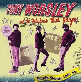 Tony Worsley & The Fabulous Blue Jays - 1999 - Ready, Steady, Let's Go (2CD) (Festival D46071 Australia)